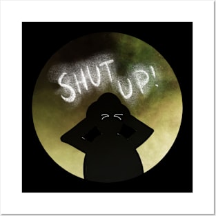 Shut Up! Posters and Art